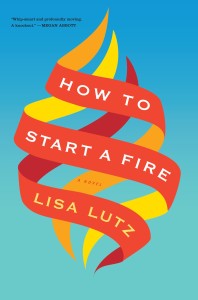 Review: How to Start a Fire by Lisa Lutz