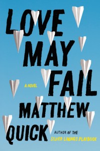 Review: Love May Fail by Matthew Quick