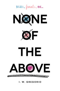 Audiobook Review: None of the Above by I. W. Gregorio