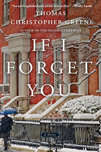 Review If I Forget You By Thomas Christopher Greene