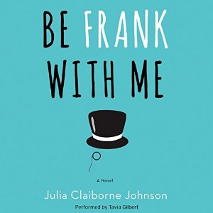 Audiobook Review: Be Frank With Me by Julia Claiborne Johnson