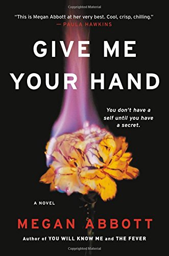 Review: Give Me Your Hand by Megan Abbott