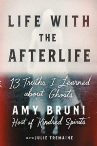 Review: Life with the Afterlife: 13 Truths I Learned about Ghosts by Amy Bruni