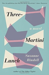 Review: Three-Martini Lunch by Suzanne Rindell
