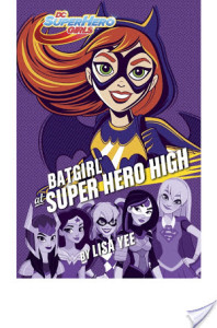 Batgirl at Super Hero High (DC Super Hero Girls) by Lisa Yee